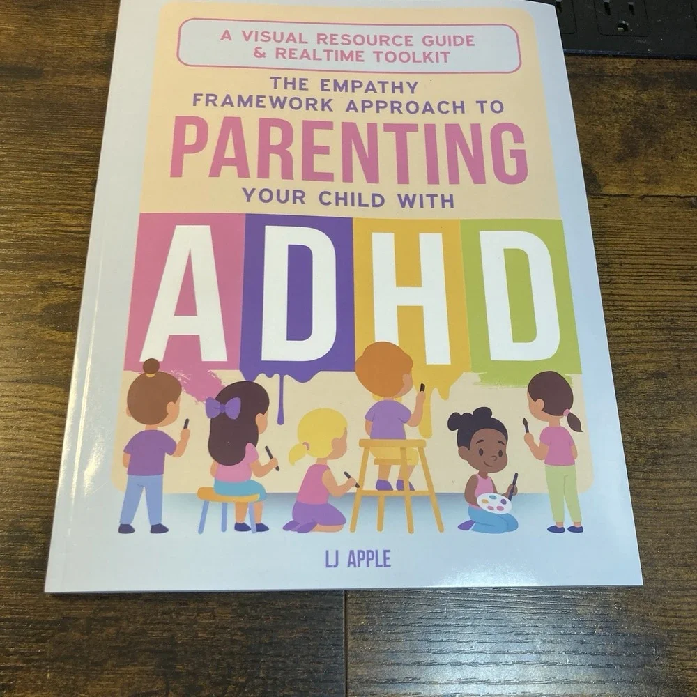 Empathy Framework Approach To Parenting Your Child with ADHD LJ Apple BOOK